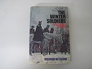 The Winter Soldiers. George Washington and the Way to Independence.