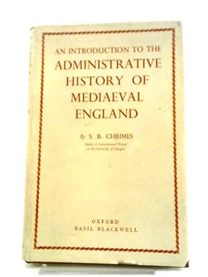 Image du vendeur pour An Introduction to the Administrative History of Mediaeval England. mis en vente par World of Rare Books