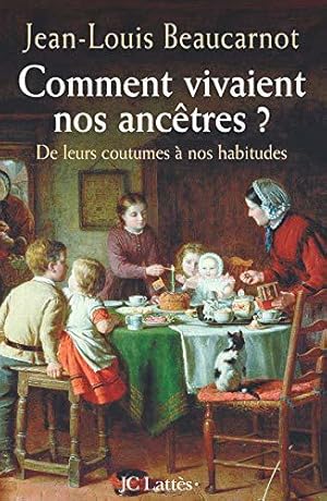 Seller image for Comment vivaient nos anctres ? De leurs coutumes  nos habitudes for sale by JLG_livres anciens et modernes