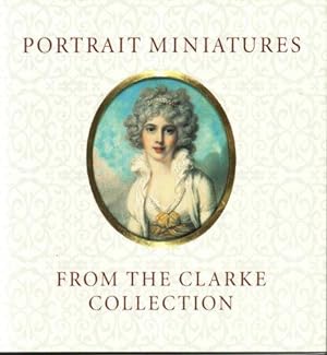 Bild des Verkufers fr Portrait Miniatures from the Clarke Collection zum Verkauf von JLG_livres anciens et modernes