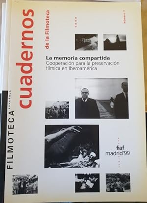 LA MEMORIA COMPARTIDA. COOPERACION PARA LA PRESERVACION FILMICA EN IBEROAMERICA. CUADERNOS DE LA ...