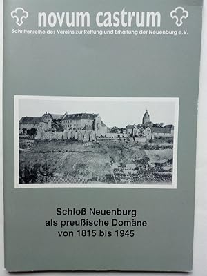 Seller image for Schloss Neuenburg als preuische Domne von 1815 bis 1945 (= novum castrum. Schriftenreihe des Vereins zur Rettung und Erhaltung der Neuenburg e. V. 4) for sale by Versandantiquariat Jena