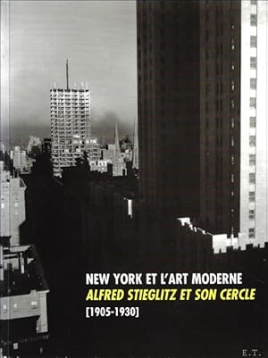 Seller image for New York et l'art moderne - Alfred Stieglitz et son cercle [1905-1930) for sale by BOOKSELLER  -  ERIK TONEN  BOOKS