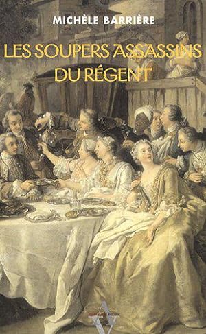 Bild des Verkufers fr Les Soupers assassins du Rgent : Roman noir et gastronomique zum Verkauf von JLG_livres anciens et modernes
