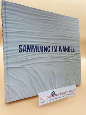 Imagen del vendedor de Sammlung im Wandel: Die Sammlung Rudolf und Ute Scharpff a la venta por Roland Antiquariat UG haftungsbeschrnkt