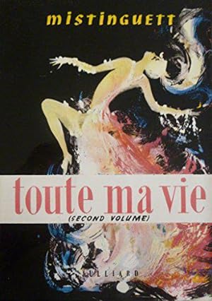 Seller image for Mistinguett : Toute ma vie (Second volume) for sale by JLG_livres anciens et modernes