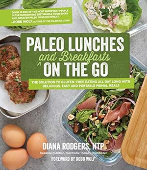 Imagen del vendedor de Paleo Lunches and Breakfasts On the Go: The Solution to Gluten-Free Eating All Day Long with Delicious, Easy and Portable Primal Meals by Rodgers, Diana [Paperback ] a la venta por booksXpress