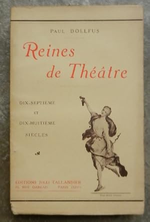 Reines de théatre. Dix-septième et dix-huitième siècles.