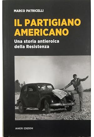 Imagen del vendedor de Il partigiano americano Una storia antieroica della Resistenza a la venta por Libreria Tara