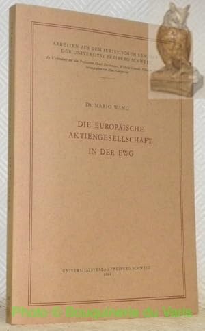 Immagine del venditore per Die Europische Aktiengesellschaft in der EWG. AISUF 27 - Arbeiten aus dem Iuristischen Seminar der Universitt Freiburg-Schweiz n. 27, in Verbindung mit den Professoren Pierre Aeby, Antoine Favre, Wilhelm Oswald, Celestino Trezzini, herausgegeben von Max Gutzwiller. venduto da Bouquinerie du Varis