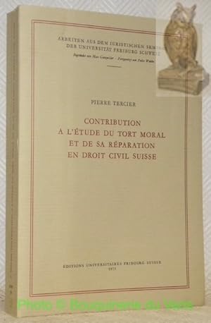 Seller image for Contribution  l'tude du tort moral et de sa rparation en droit civil suisse. AISUF 39 - Arbeiten aus dem Iuristischen Seminar der Universitt Freiburg-Schweiz n. 39, Begrndet von Max Gutzwiller - Fortgesetzt vom Felix Wubbe. for sale by Bouquinerie du Varis