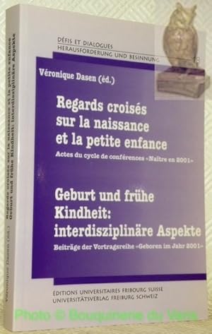 Image du vendeur pour Regards croiss sur la naissance et la petite enfance. Actes du cycle de confrences "Natre en 2001". / Geburt und frhe Kindheit: inerdisziplinre Aspekte. Beitrge der Vortragsreihe "Geboren im Jahr 2001". Dfis et dialogues. 18 / Herausforderung und Besinnung. 18. mis en vente par Bouquinerie du Varis