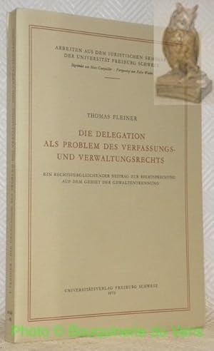 Immagine del venditore per Die Delegation als problem des Verfassungs- und Verwaltungsrechts. Ein rechtsvergleichender Beitrag zur Rechtsprechung auf dem Gebiet der Gewaltentrennung. AISUF 40 - Arbeiten aus dem Iuristischen Seminar der Universitt Freiburg-Schweiz n. 40, Begrndet von Max Gutzwiller - Fortgesetzt vom Felix Wubbe. venduto da Bouquinerie du Varis