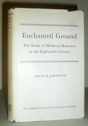 Enchanted Ground - the Study of Medieval Romance in the eighteenth Century