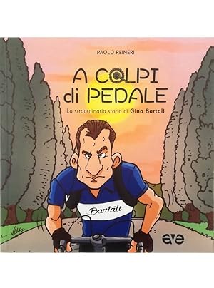 Immagine del venditore per A colpi di pedale La straordinaria storia di Gino Bartali venduto da Libreria Tara