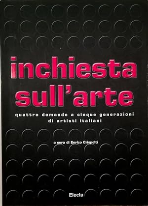 Image du vendeur pour Inchiesta sull'arte Quattro domande a cinque generazioni di artisti italiani mis en vente par Libreria Tara