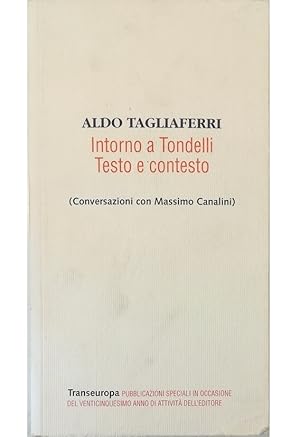 Image du vendeur pour Intorno a Tondelli Testo e contesto Conversazioni con Massimo Canalini mis en vente par Libreria Tara