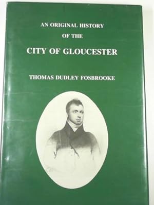 Bild des Verkufers fr An original history of the City of Gloucester almost wholly compiled from new materials, supplying the numerous deficiences and correcting the errors . Bigland Esq., Garter Principal King at Arms zum Verkauf von Cotswold Internet Books