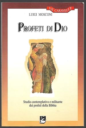 Bild des Verkufers fr Profeti di Dio - Studio contemplativo e militante dei profeti della Bibbia zum Verkauf von Sergio Trippini