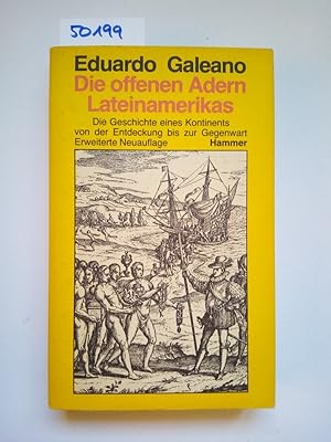 Bild des Verkufers fr Die offenen Adern Lateinamerikas : d. Geschichte e. Kontinents von d. Entdeckung bis zur Gegenwart. Eduardo Galeano [Aus d. Span. von Leonardo Halpern ; Anneliese Schwarzer de Ruiz] zum Verkauf von Versandantiquariat Claudia Graf