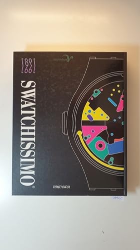 Swatchissimo 1981-1991 : L Extraordinaire Aventure Swatch = La Straordinaria Avventura Swatch = t...