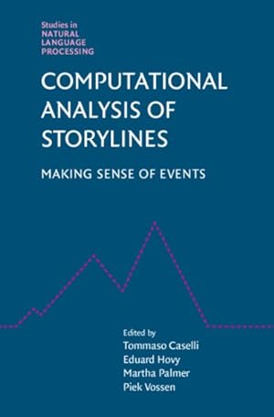 Image du vendeur pour Computational Analysis of Storylines : Making Sense of Events mis en vente par GreatBookPrices