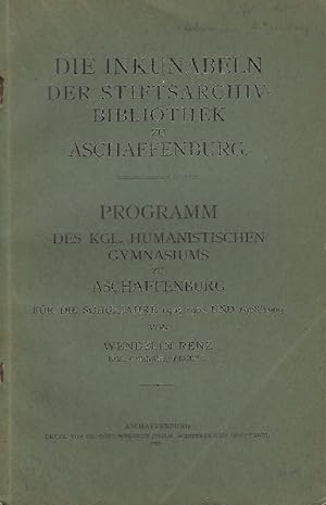 Die Inkunabeln der Stiftsarchivbibliothek zu Aschaffenburg. [Stiftsarchiv-Bibliothek]. Programm d...