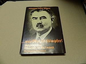 Immagine del venditore per Nur Mut, sei Kmpfer! : Heinrich Knig, e. Leben fr d. Freiheit ; Bochumer polit. Lebensbilder aus d. Zeit d. Weimarer Republik u. d. Nationalsozialismus. Verffentlichung des Stadtarchivs Bochum venduto da Versandantiquariat Schfer