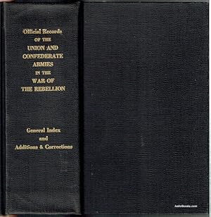 The War Of The Rebellion: A Compilation Of The Official Records Of The Union And Confederate Armi...