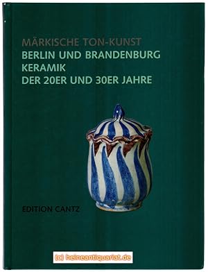 Märkische Ton -Kunst. Berlin und Brandenburg, Keramik der 20er und 30er Jahre.