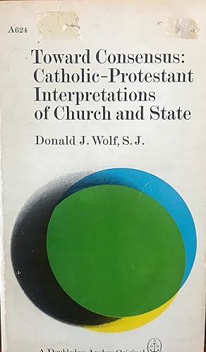 Toward Consensus: Catholic Protestant Interpretations of Church and State