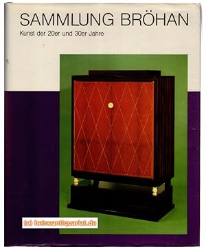 Sammlung Bröhan. Kunst der 20er und 30er Jahre. Gemälde, Skulpturen, Kunsthandwerk, Industriedesign.