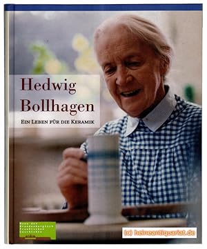 Hedwig Bollhagen. Ein Leben für die Keramik.