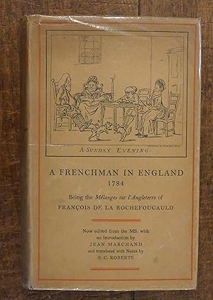 A Frenchman in England 1784 Being the Melanges Sur L'Angleterre of Francois De La Rochefoucald