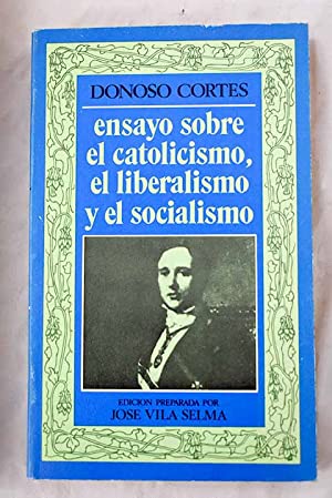 ENSAYO SOBRE EL CATOLICISMO EL LIBERALISMO Y EL SOCIALISMO