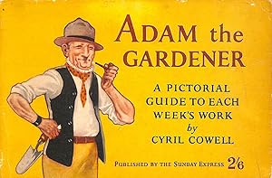 Seller image for Adam The Gardener View By View Gardening In Pictures - New Ed. for sale by M Godding Books Ltd