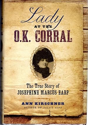 Bild des Verkufers fr Lady at the O.K. Corral: The True Story of Josephine Marcus Earp [Signed By Author] zum Verkauf von Dorley House Books, Inc.