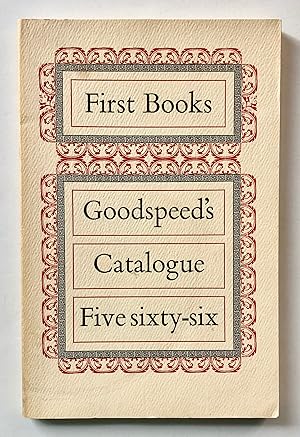 Goodspeed's Catalogue Five Sixty-Six [566]: First Books