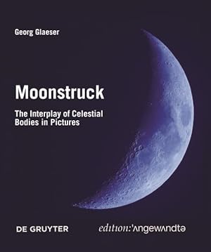 Image du vendeur pour Moonstruck : The Interplay of Celestial Bodies in Pictures mis en vente par GreatBookPrices