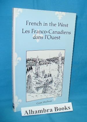 French in the West : Les Franco-Canadiens dans l'Ouest