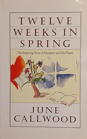 Twelve Weeks in Spring: The Inspiring Story of Margaret and Her Team