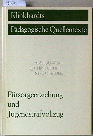 Seller image for Frsorgeerziehung und Jugendstrafvollzug. [= Klinkhardts Pdagogische Quellentexte] for sale by Antiquariat hinter der Stadtmauer