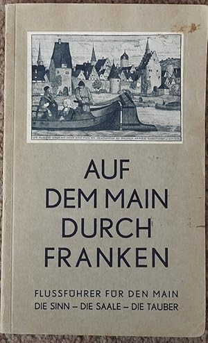 Auf dem Main durch Franken : Flussfuhrer fur den Main : Die Sinn - Die Saale - Die Tauber