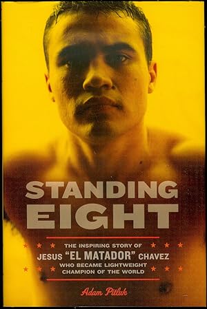 Immagine del venditore per Standing Eight: The Inspiring Story of Jesus "El Matador" Chavez, Who Became Lightweight Champion of the World venduto da Bookmarc's