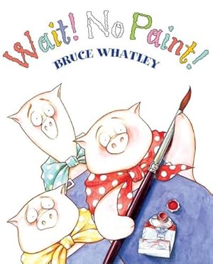 Seller image for Wait! No Paint! by Whatley, Bruce [Paperback ] for sale by booksXpress