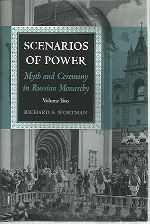 Scenarios of Power: Myth and Ceremony in Russian Monarchy, Volume Two