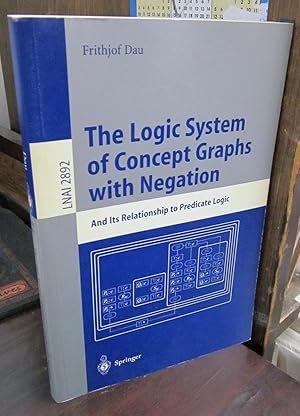 The Logic System of Concept Graphs with Negation and its Relationship to Predicate Logic (=Lectur...