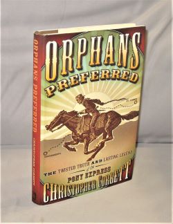 Imagen del vendedor de Orphans Preferred: The Twisted Truth and Lasting Legend of the Pony Express. a la venta por Gregor Rare Books
