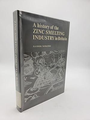 Imagen del vendedor de A History of the Zinc Smelting Industry in Britain a la venta por Shadyside Books