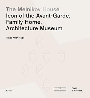 Image du vendeur pour Melnikov House : Icon of the Avant-garde, Family Home, Architecture Museum mis en vente par GreatBookPrices
